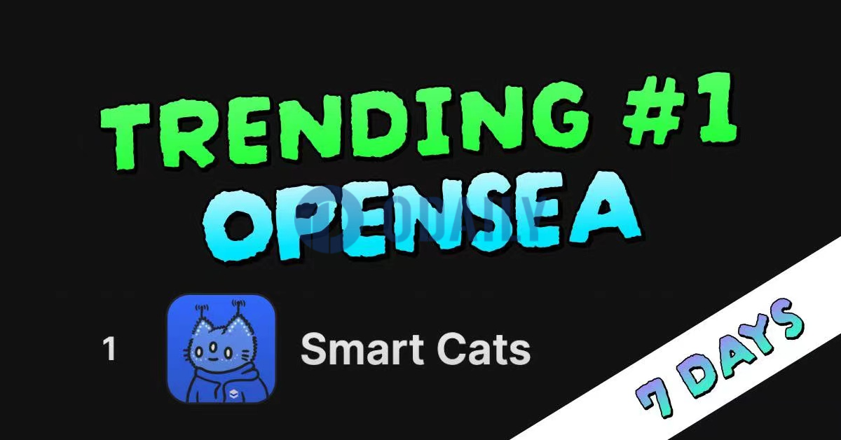 Smart Cats xNFT系列登顶OpenSea近7天热门NFT排行榜